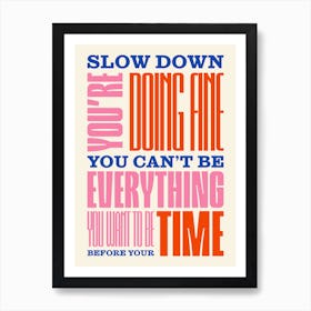 Pink, Red & Blue Typographic Slow Down You're Doing Fine Art Print