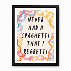 Never Had A Spaghetti I Regretti Rainbow Pasta Kitchen Print Art Print