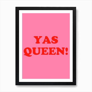 Yas Queen Art Print