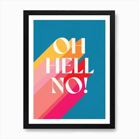 Oh Hell No! Art Print