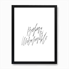 Believe the Unbelievable Art Print