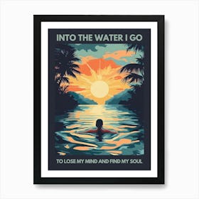 Into the water I go to lose my mind and find my soul swimmer in Sunset, wanderlust aesthetic artwork in blues and golds in the style of vintage travel posters for nature lovers, landscape wall art for bathrooms, coastal decor and calm spaces 2 Art Print