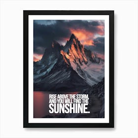 Rise Above The Storm And You Will Find The Sunshine Art Print