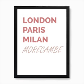 Morecambe, London, Paris, Milan, Funny, Location, Art, Joke, Wall Print Art Print