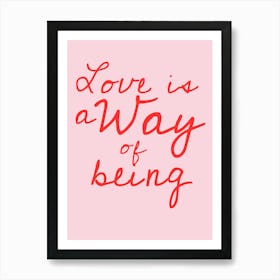 Love Is A Way Of Being Art Print