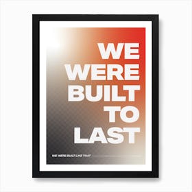 Built To Last 2 Art Print