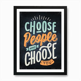 Choose People Who Choose You — kitchen art print, kitchen wall decor Art Print