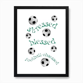 Stressed Blessed Football Obsessed Green Art Print