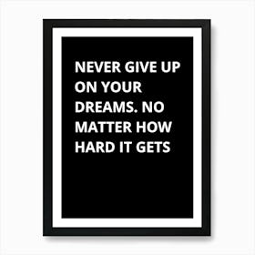 Never Give Up On Your Dreams Art Print