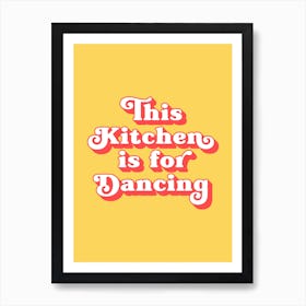 This kitchen is for dancing (yellow and red) Art Print