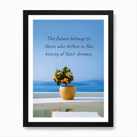 Future Belongs To Those Who Believe In The Beauty Of Their Dreams Art Print