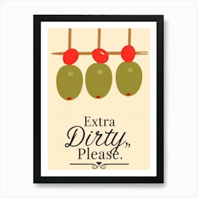 Extra Dirty Please 1 Art Print