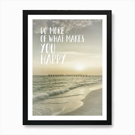 Do More Of What Makes You Happy Art Print