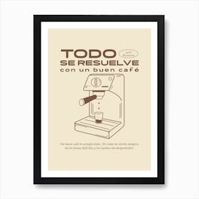 Todo Se Resuelve Con Un Café - Quote Design Creator To Celebrate Coffee Day - coffee, latte, iced coffee, cute, caffeine 1 Art Print