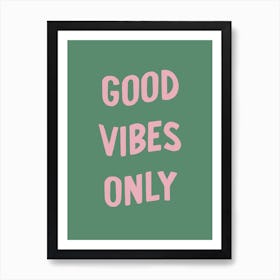 Good Vibes Only Pink And Green Art Print