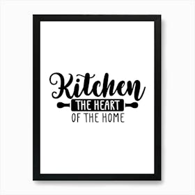 Kitchen The Heart Of The Home Art Print