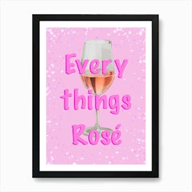 Rosé Wine - Every things Rosé Art Print