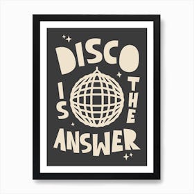 Disco Is The Answer In Black Art Print