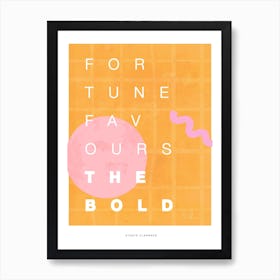 Fortune Favours The Bold Type Art Print