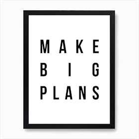 Make Big Plans 2 Art Print