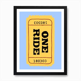 One Ride Ticket Art Print