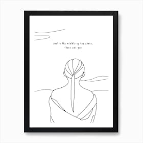 And In The Middle Of The Chaos, There Was You Line Art 2 Art Print