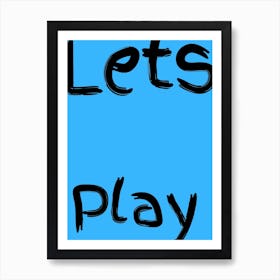 Lets Play Kids Poster Blue Art Print