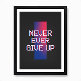 Never Ever Give Up - Retro Design Maker With An Inspirational Quote 1 Art Print