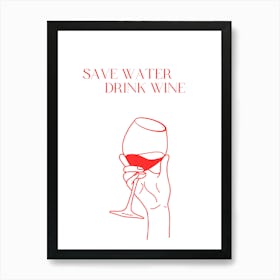 Save Water Drink Wine 1 Art Print