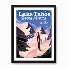 Lake Tahoe Sierra Nevada To Ski Art Print