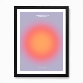 Live Immediately Art Print