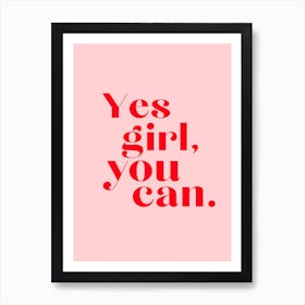 Yes Girl You Can Motivational Art Print