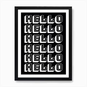 Hello Hello Hello Black and White Art Print