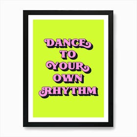 Dance To Your Own Rhythm (Neon Green tone) Art Print