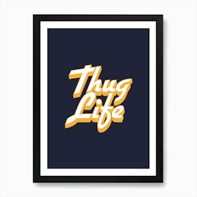 Thug Life Art Print