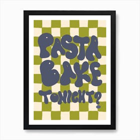 Pasta Bake Tonight? Green, Kitchen/Dining Room Art Print