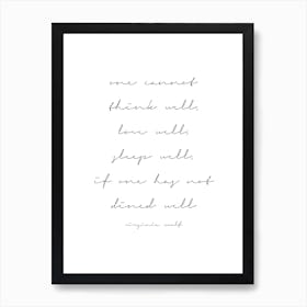 One Cannot Think Well If One Has Not Dined Well Virginia Woolf Quote Script Art Print