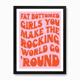 Fat Bottomed Girls You Make The Rocking World Go Round Pink Art Print Art Print