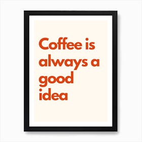 Coffee Is Always A Good Idea Kitchen Typography Cream Red Art Print