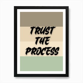 Trust the process. Motivational quote Art Print