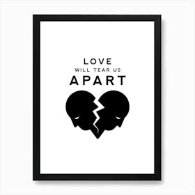 Love Will Tear Us Apart Art Print