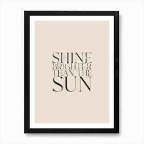 Shine Brighter Than The Sun Boho Neutral Beige Quote Wall Art Print