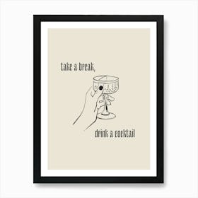 Take A Break, Drink A Cocktail Art Print