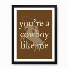 Cowboy Like Me Art Print