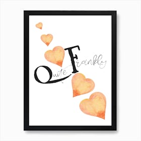 Quite Frankly Art Print