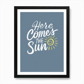 Here Comes The Sun - Blue - The Beatles Song Lyrics Art Print