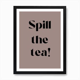 Spill The Tea mocha Art Print