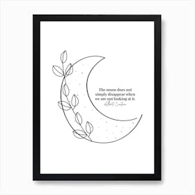 The Moon Does Not Simply Disappear When We Are Not Looking At It Art Print