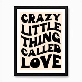 Crazy Little Thing Called Love Black & White Art Print Art Print