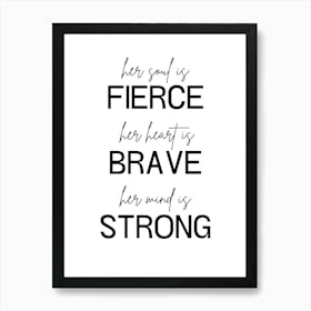 Her Spirit Is Fierce Her Heart Is Brave Her Mind Is Strong Art Print